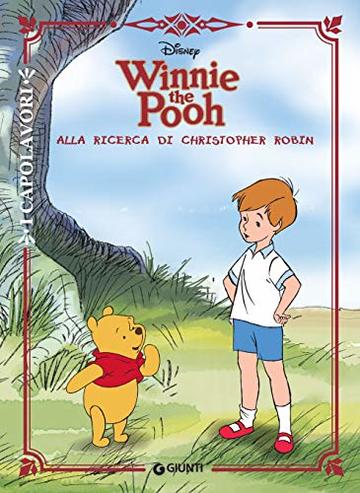 Winnie the Pooh alla ricerca di Christopher Robin (I capolavori Vol. 50)